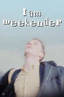 I Am Weekender (2023) [NoSub]