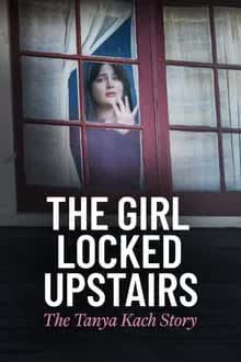 The Girl Locked Upstairs: The Tanya Kach Story (2024) [NoSub]